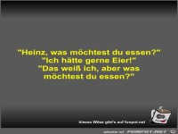 Heinz, was möchtest du essen?