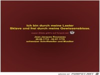 Ich bin durch meine Laster
Sklave und frei durch meine...