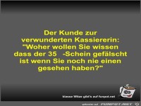Der Kunde zur verwunderten Kassiererin