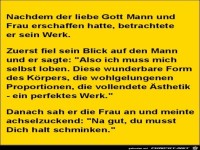 nachdem der liebe Gott Mann und Frau erschaffen hat......