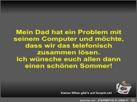 Mein Dad hat ein Problem mit seinem Computer und mchte