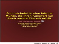 Schmeichelei ist eine falsche
M�nze