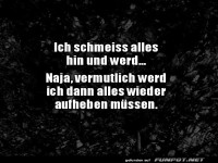 Der Plan, alles hinzuschmeien!