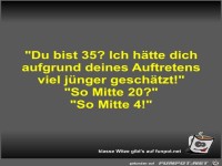 Du bist 35?