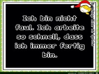 ich-bin-nicht-faul-ich-arbeite-so-schnell-dass-ich-immer-fer