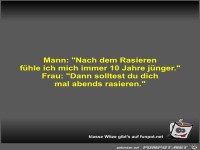 Mann: Nach dem Rasieren fhle ich mich immer 10 Jahre...