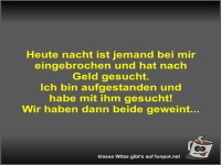 Heute nacht ist jemand bei mir eingebrochen und hat nach...