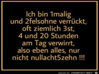 ich bin 1malig........