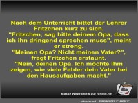 Nach dem Unterricht bittet der Lehrer Fritzchen kurz zu sich