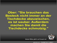 Ober: Sie brauchen das Besteck nicht immer an der...