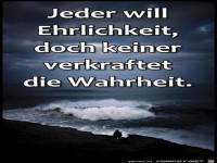 jeder will Ehrlichkeit......