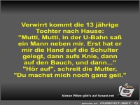 Verwirrt kommt die 13 jhrige Tochter nach Hause