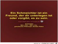 Ein Schmeichler ist ein
Freund