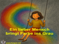 Ein lieber Mensch bringt Farbe ins Grau