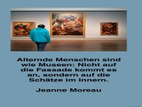 Alternde Menschen sind wie Museen