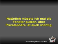 Nat�rlich m�sste ich mal die Fenster putzen