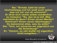 Sie: Schatz, bald ist unser Hochzeitstag und ich wei� auch