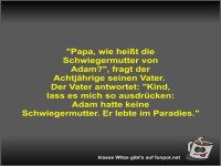 Papa, wie hei�t die Schwiegermutter von Adam?