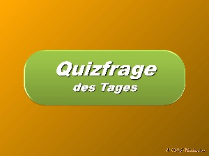 Quizfrage des Tages