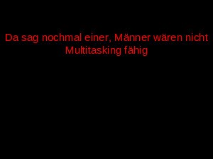 M�nner k�nnen Multitasking