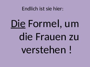 die Formeln, um Frauen zu begreifen