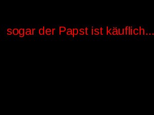 sogar der Papst ist kuflich