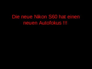 die neue Nikon S60 mit Autofokus