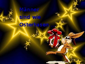 Mnner sind wie Osterhasen