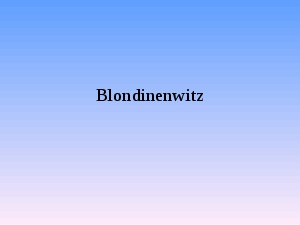 Blondinenwitz