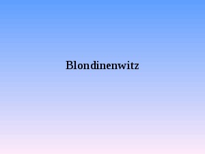 klicke hier, um die Datei herunterzuladen Blondinenwitz