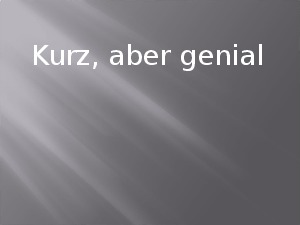 Kurz und gemein