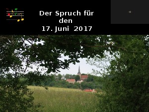 Der Spruch fuer 17.06.17