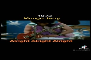 MUNGO JERRY - Alright Alright Alright