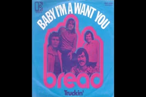 BREAD - Baby I'm A Want You