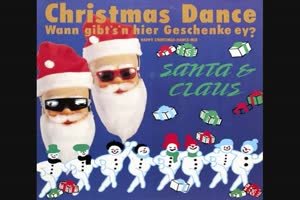 Santa&Claus-Christmas Dance (Wann gibt's 'n hier Geschenke e