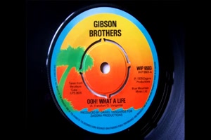 GIBSON BROTHERS - Ooh! What A Life