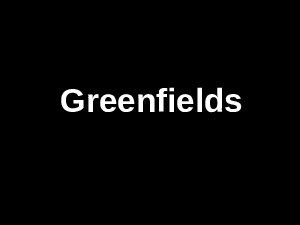 greenfields