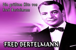 FRED BERTELMANN - Rot ist dein Mund