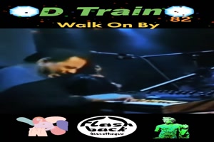 D TRAIN - Walk on by