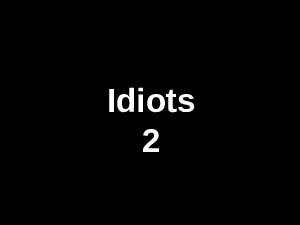 idiots-2