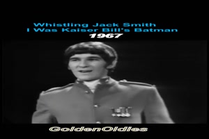 WHISTLING JACK SMITH - I was Kaiser Bill's Badman