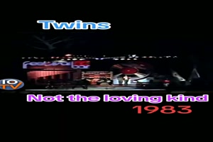 TWINS - Not the loving Kind (1983)