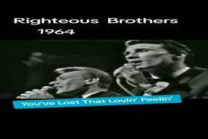 THE RIGHTEOUS BROTHERS - You've lost that lovin' feeling (19