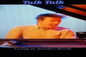 TALK TALK - Living in another world (1986)