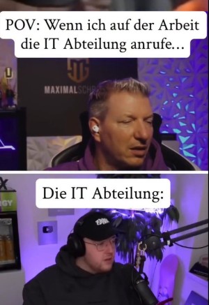 Man hat es nicht leicht in der IT